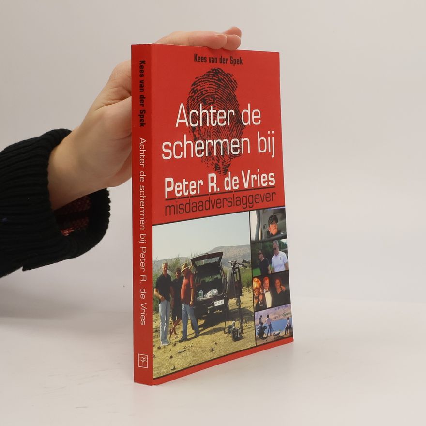 Kees van der Spek Achter de schermen bij Peter R. de Vries