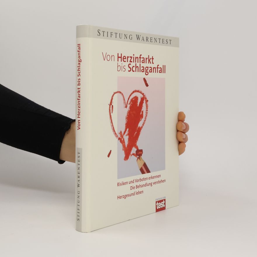 Annette Bopp Von Herzinfarkt bis Schlaganfall. Risiken und Vorboten erkennen. Die Behandlung verstehen. Herzgesund leben