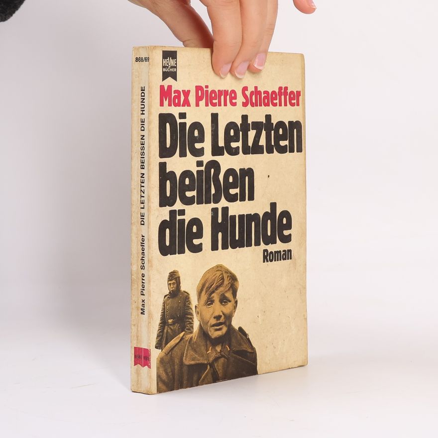 Max Pierre Schaeffer Die Letzten beißen die Hunde