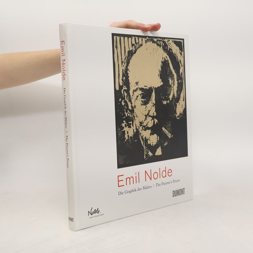Emil Nolde Emil Nolde - die Graphik des Malers, the painter’s prints