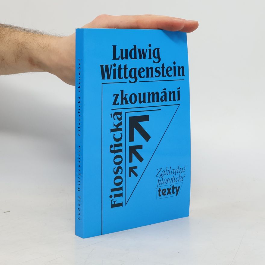 Ludwig Wittgenstein Filosofická zkoumání. Základní filosofické texty