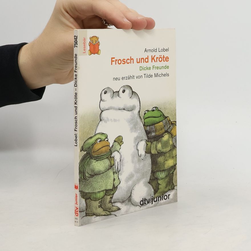 Arnold Lobel Frosch und Kröte, Dicke Freunde. Neu erzählt von Tilde Michels