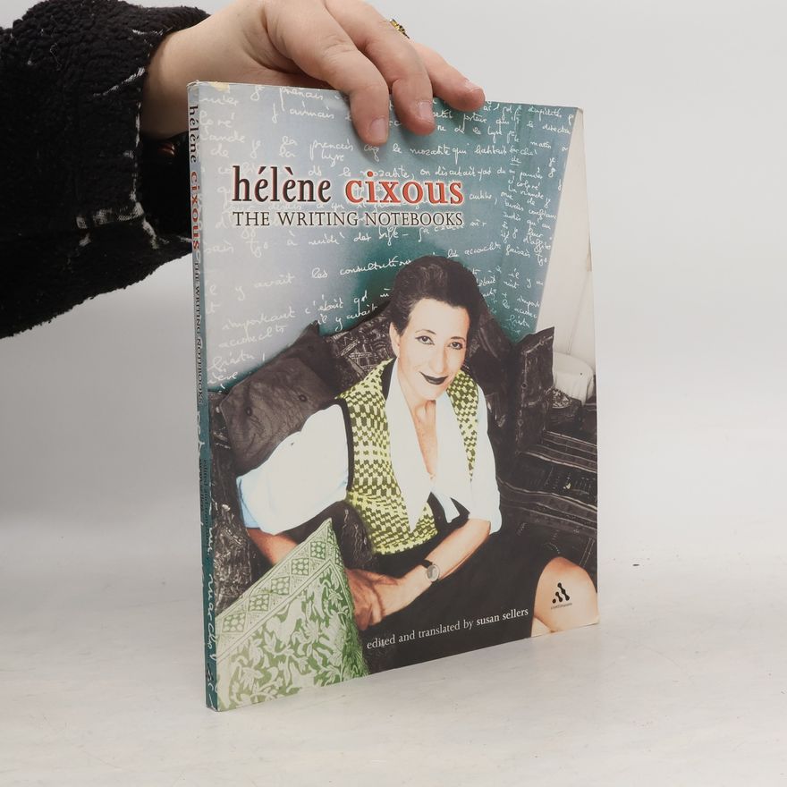Hélène Cixous The writing notebooks of Hélène Cixous