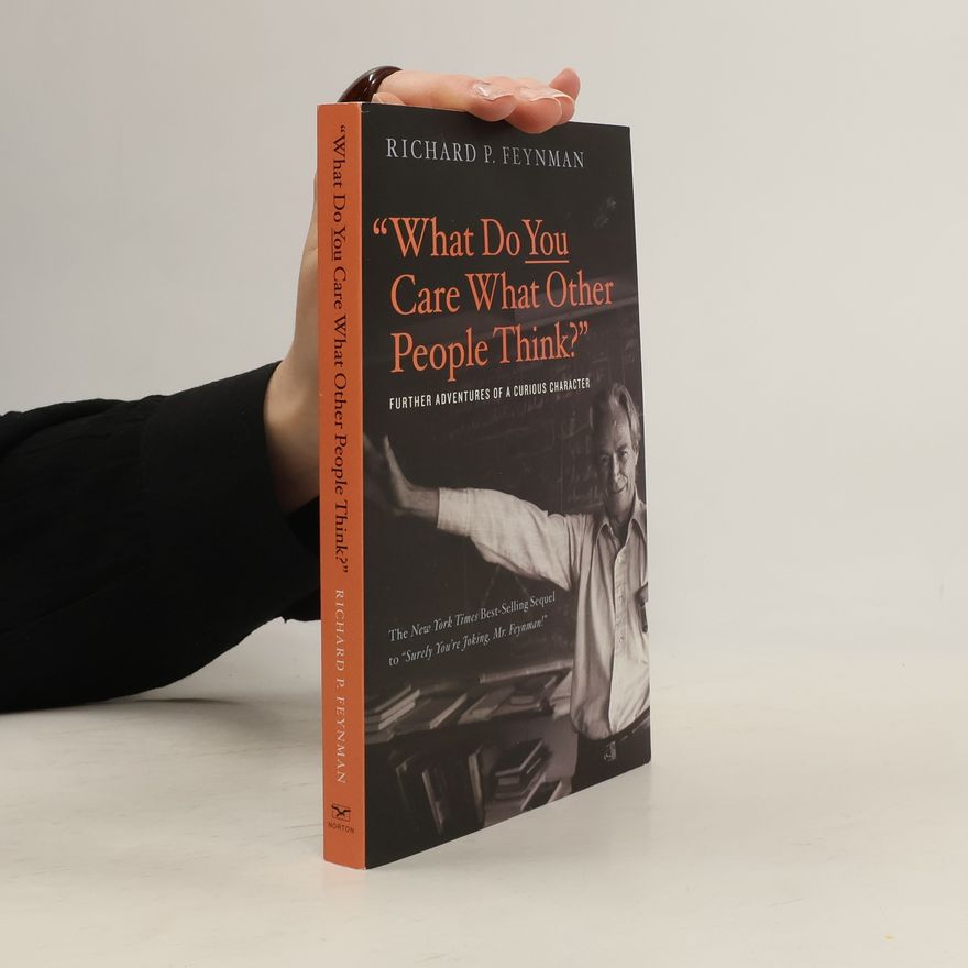 Richard Feynman What Do You Care What Other People Think?