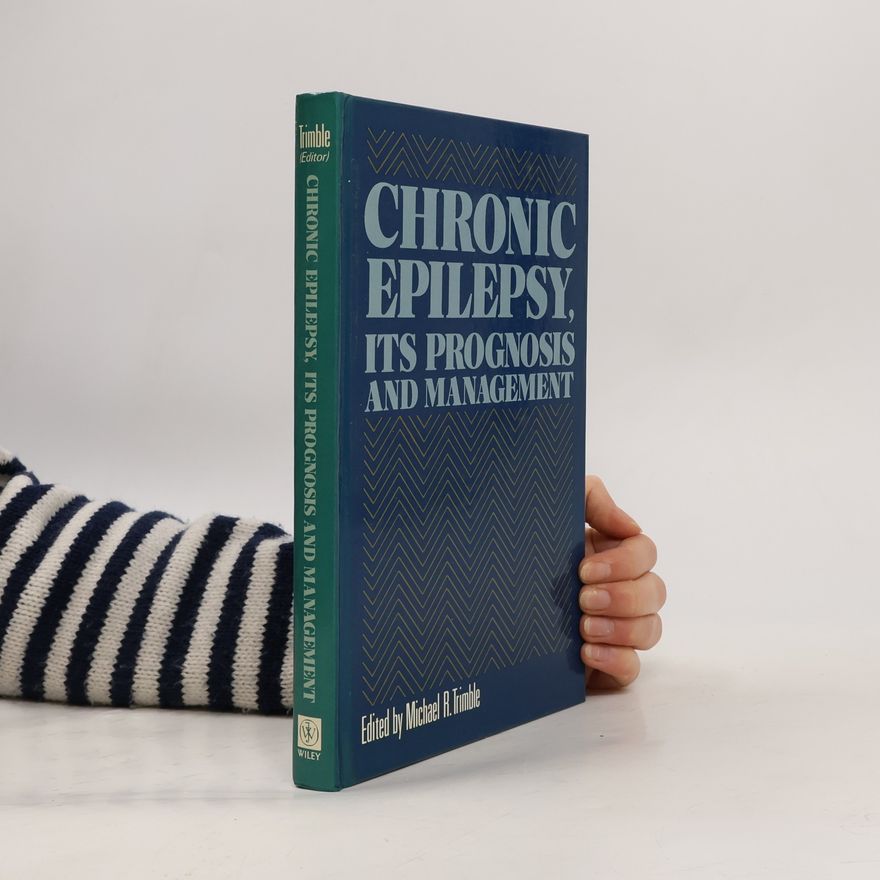 Michael R. Trimble Chronic epilepsy, its prognosis and management
