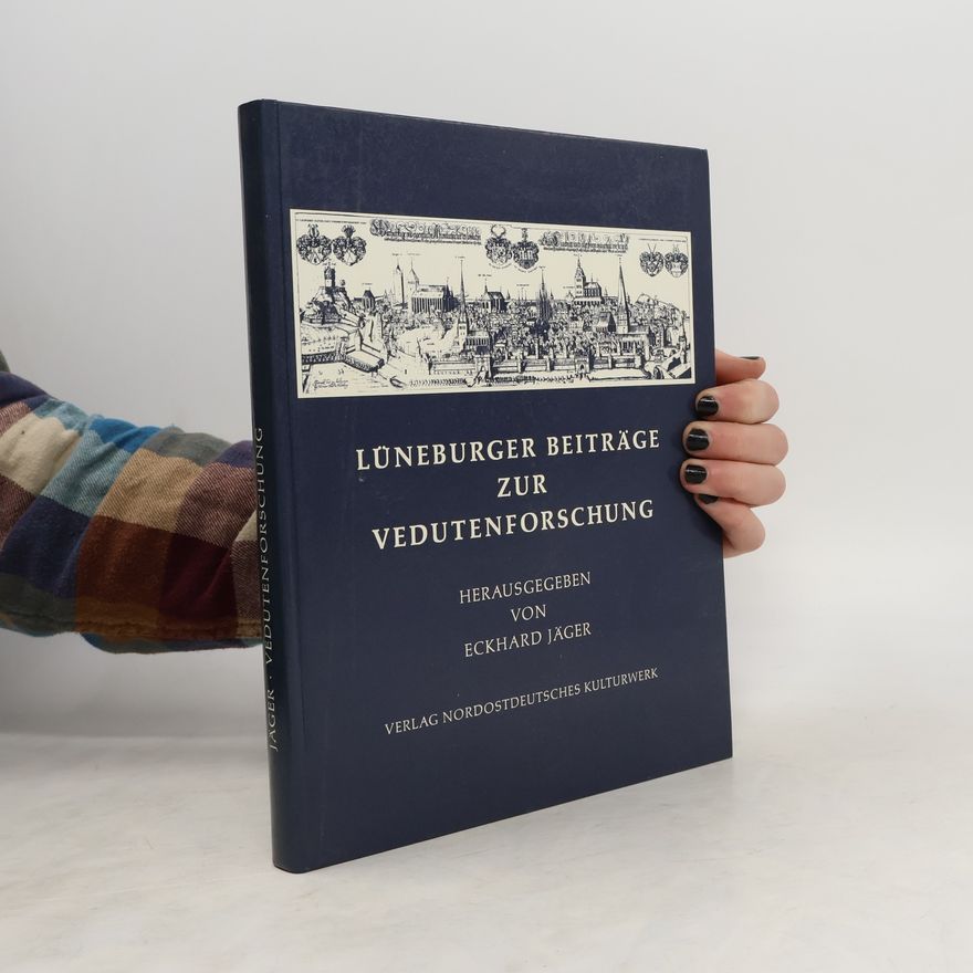 Eckhard Jäger Schriften des Nordostdeutschen Kulturwerks: Lüneburger Beiträge zur Vedutenforschung