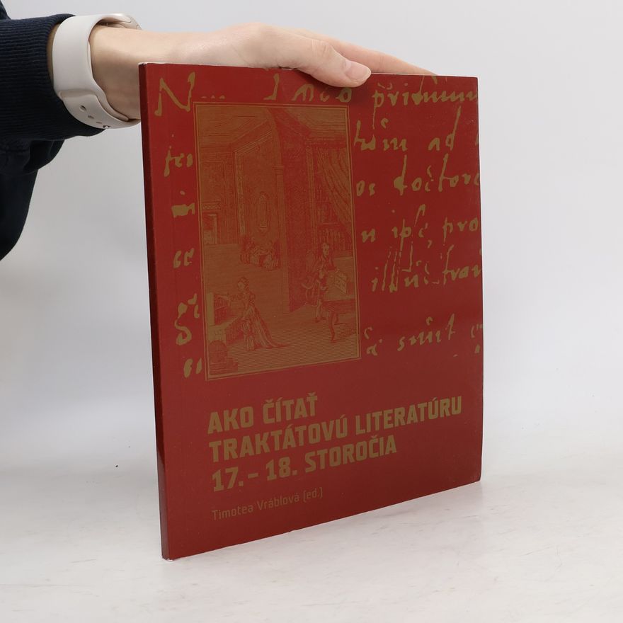 Timotea Vráblová Ako čítať traktátovú literatúru 17. - 18. storočia
