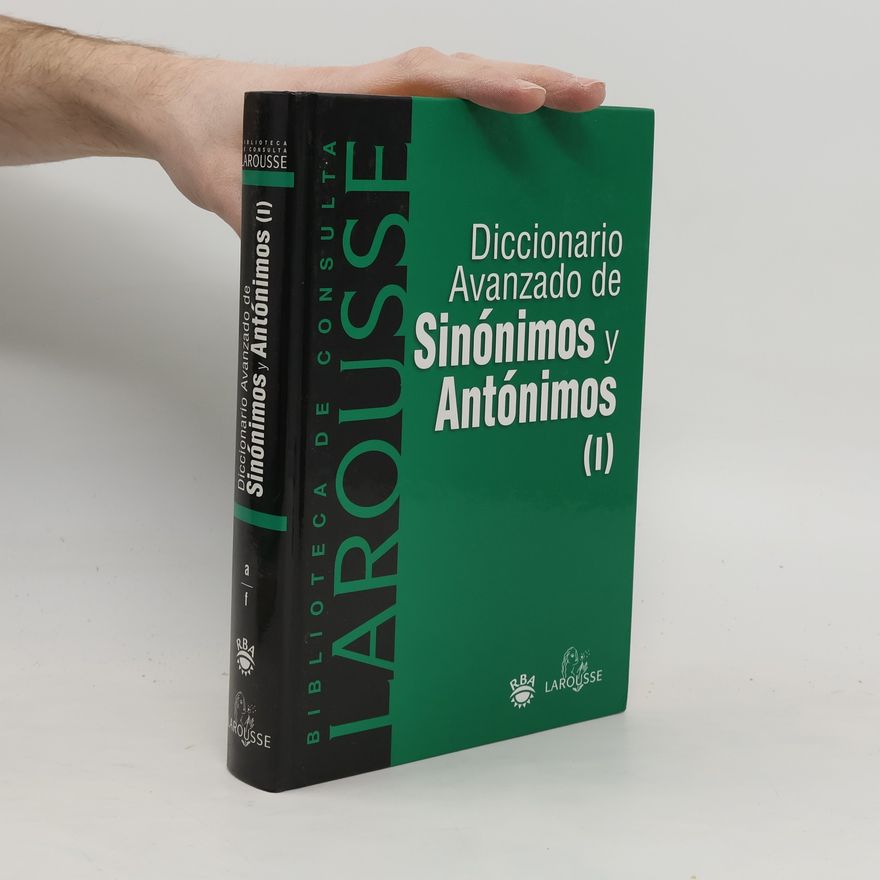 Elena Estremera Paños Biblioteca de consulta Larousse - 1: Diccionario avanzado de sinónimos y antónimos de Larousse