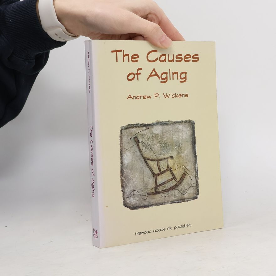 Andrew P. Wickens The Causes of Aging