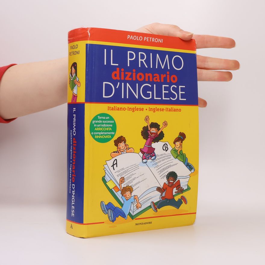 Paolo G. Petroni Il mio primo dizionario d'inglese. Italiano-inglese, inglese-italiano. Torna un grande successo in un'edizione arricchita e completamente rinnovata