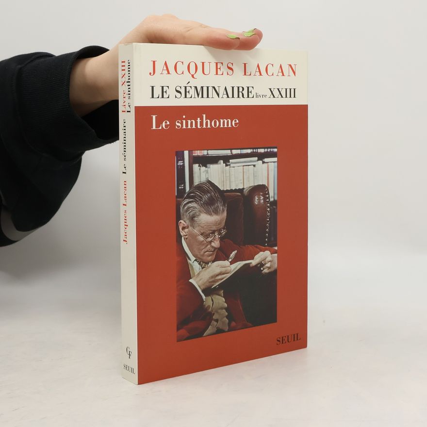 Jacques-Alain Miller Le Séminaire - 23: Le Sinthome