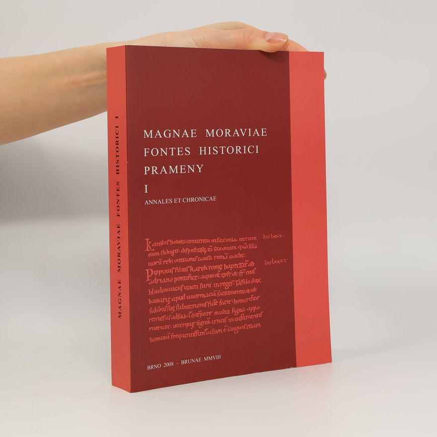 Dagmar Bartoňková Magnae Moraviae fontes historici. Prameny k dějinám Velké Moravy. I. díl. Annales et chronicae