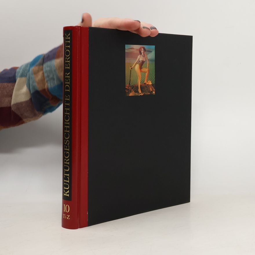 Von Ludwig Knoll Kulturgeschichte der Erotik 10 (Ti - Z)
