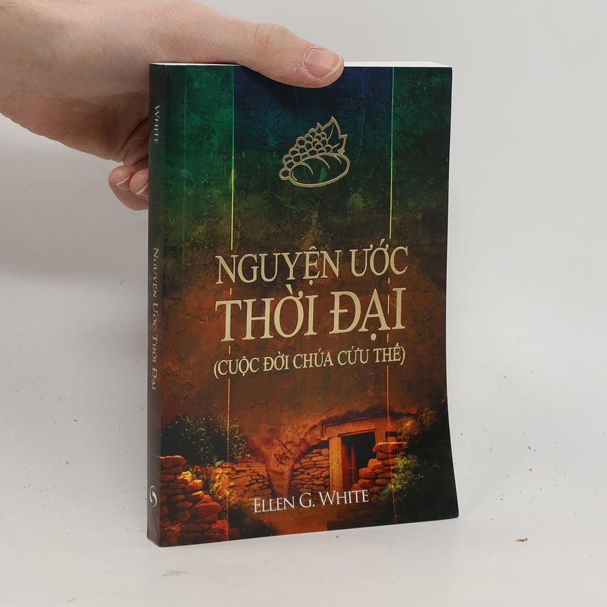 Ellen White Nguyện Ước Thời Đại