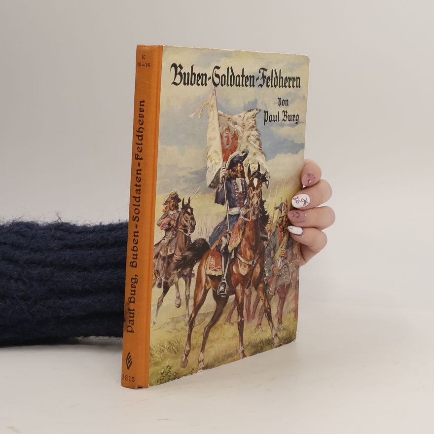 Paul Burg Buben, Soldaten, Feldherrn