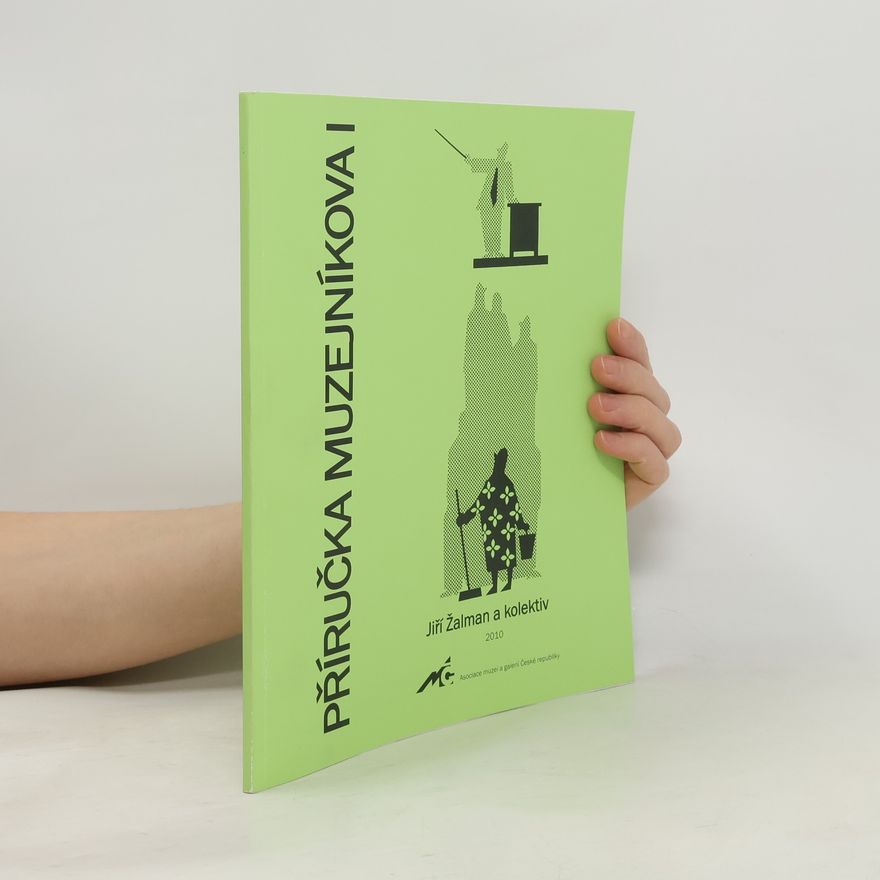 AA.VV. Příručka muzejníkova. I. : Tvorba, evidence, inventarizace a bezpečnost sbírek v muzeích a galeriích