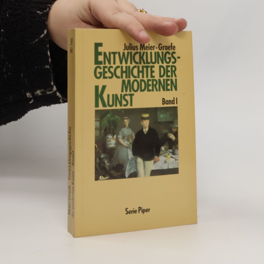 Julius Meier-Graefe Entwicklungsgeschichte der modernen Kunst. Bd. 1