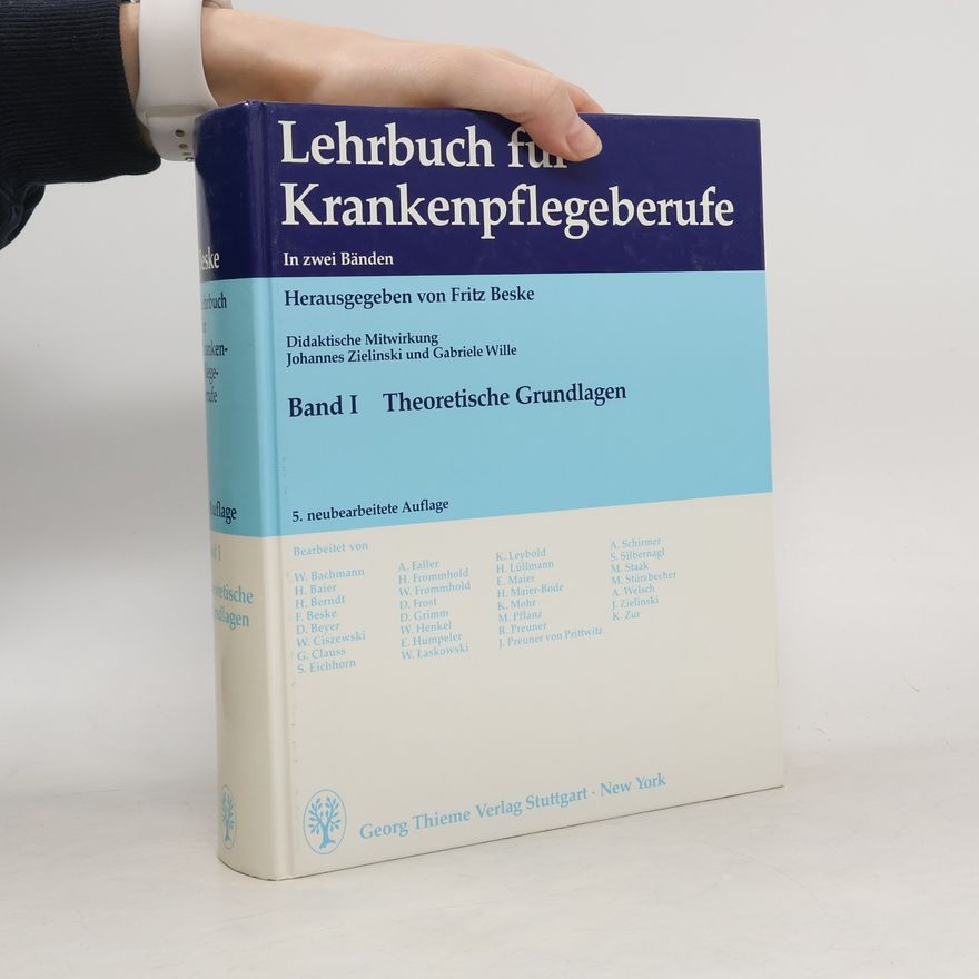 Fritz Beske Lehrbuch für Krankenpflegeberufe. Band 1: Theoretische Grundlagen