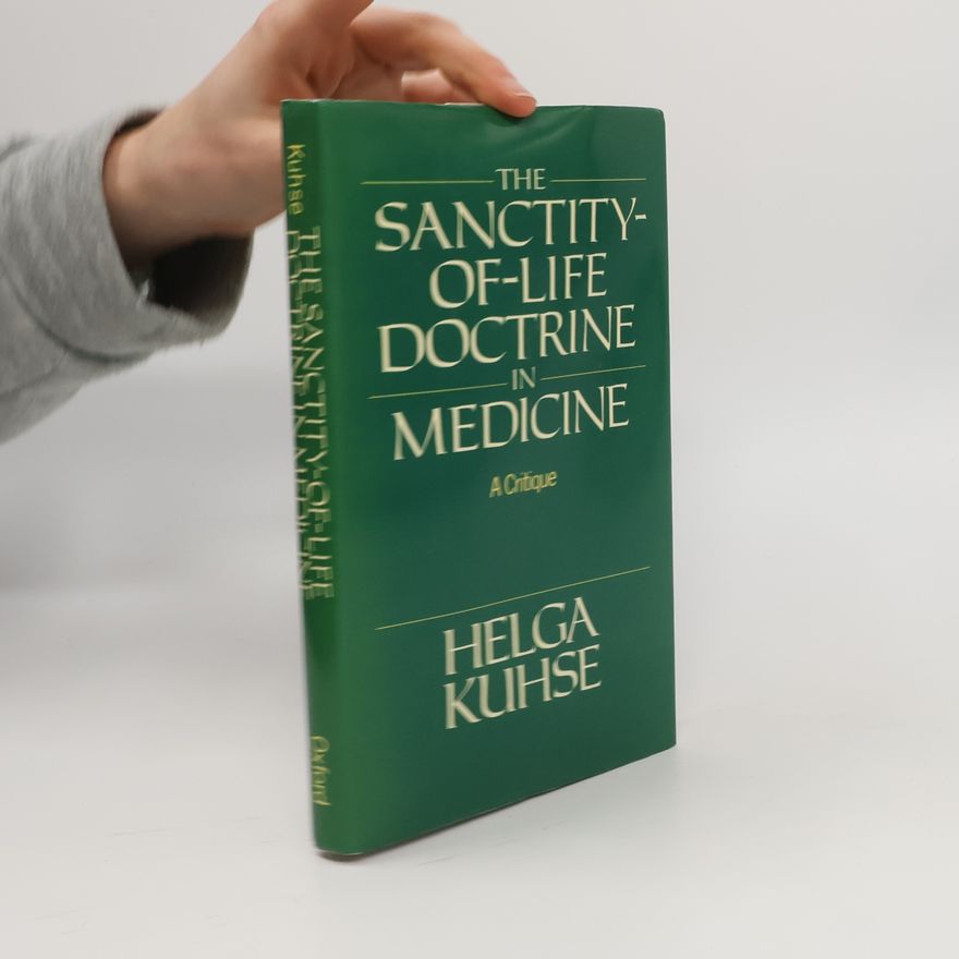 Helga Kuhse The Sanctity-of-Life Doctrine in Medicine