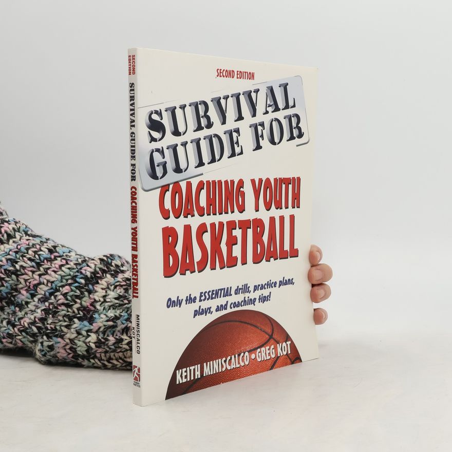 Keith Miniscalco Survival Guide for Coaching Youth Basketball: Second Edition