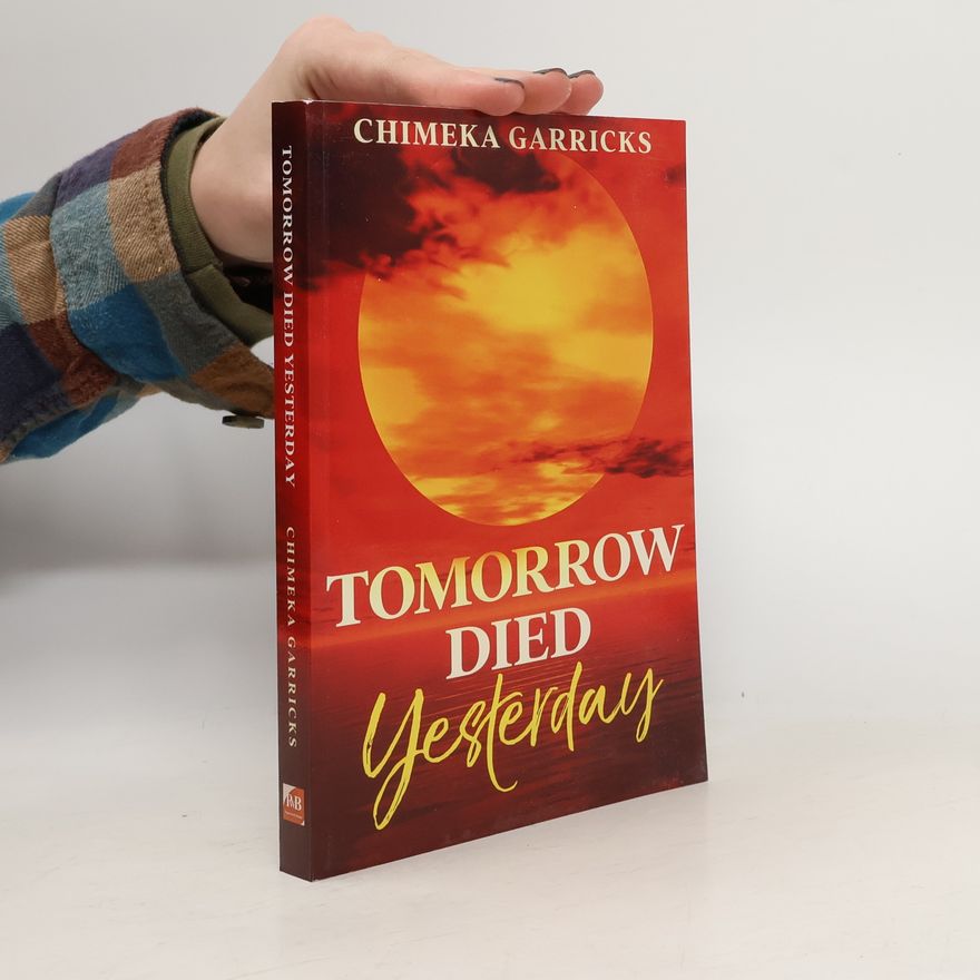 Chimeka Garricks Tomorrow Died Yesterday