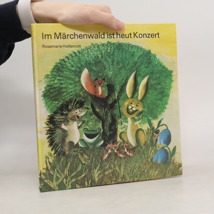 Rosemarie Hottenrott Im Märchenwald ist heut Konzert