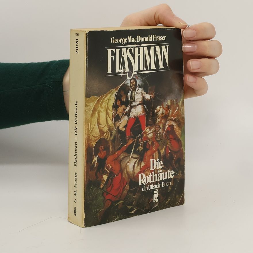 George MacDonald Fraser Flashman - die Rothäute