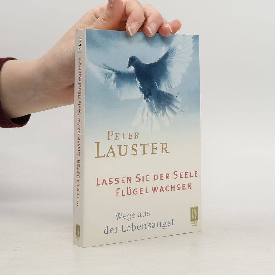 Peter Lauster Lassen Sie der Seele Flügel wachsen
