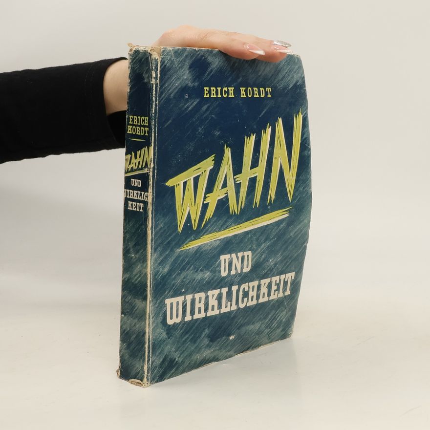 Erich Kordt Wahn und Wirklichkeit