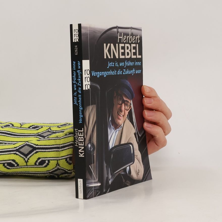 Herbert Knebel Jetz is, wo früher inne Vergangenheit die Zukunft war