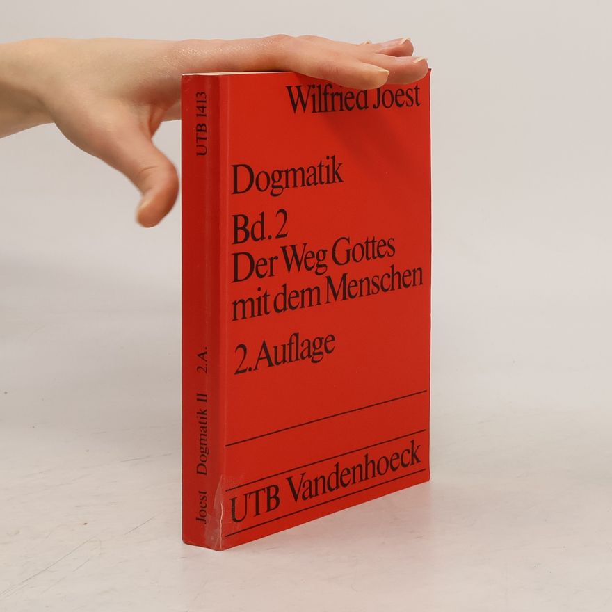 Wilfried Joest Dogmatik II: Der Weg Gottes mit dem Menschen