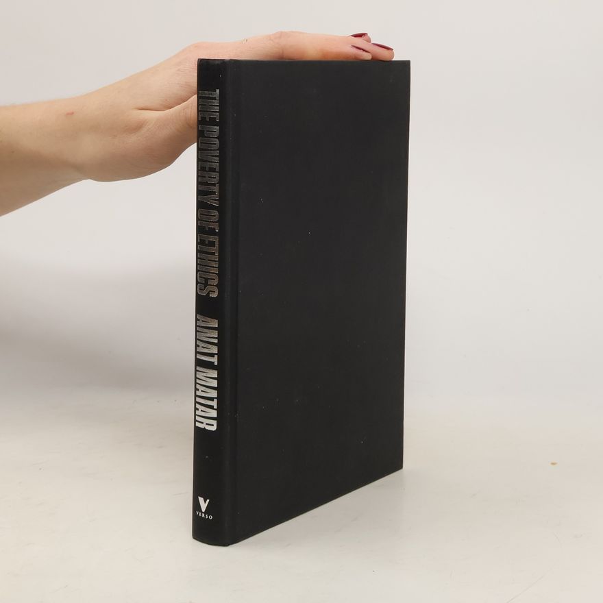 Anat Matar The Poverty of Ethics