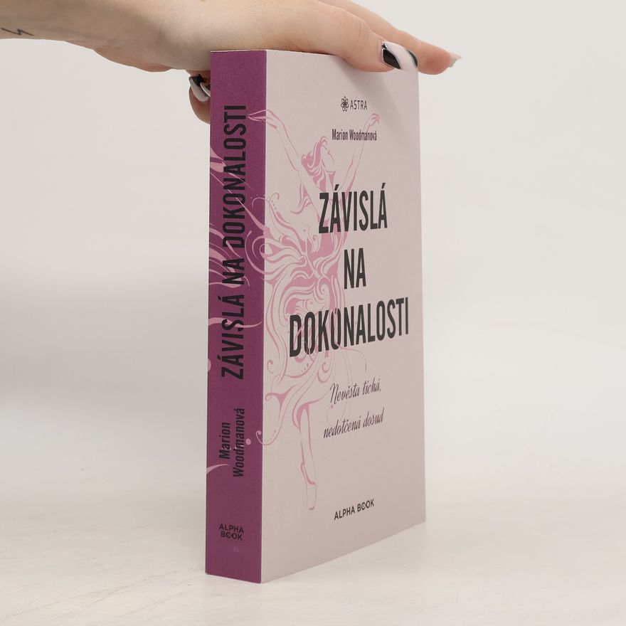 Marion Woodman Závislá na dokonalosti. Nevěsta tichá, nedotčená dosud