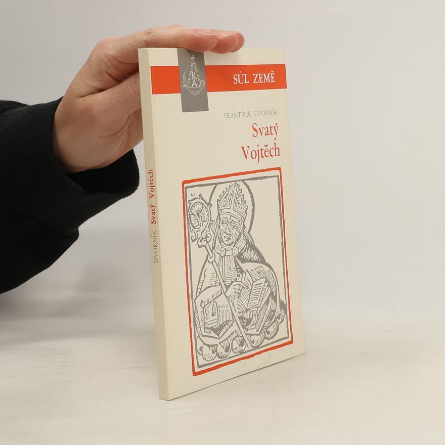 František Dvorník Svatý Vojtěch. Druhý pražský biskup