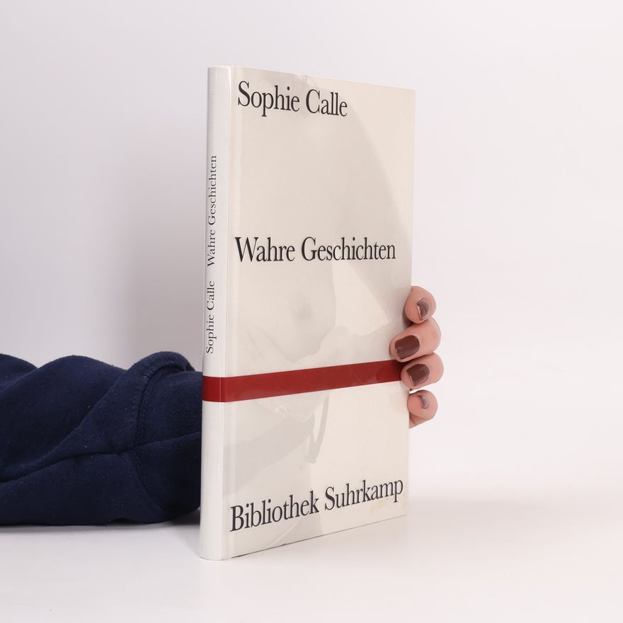 Sophie Calle Wahre Geschichten
