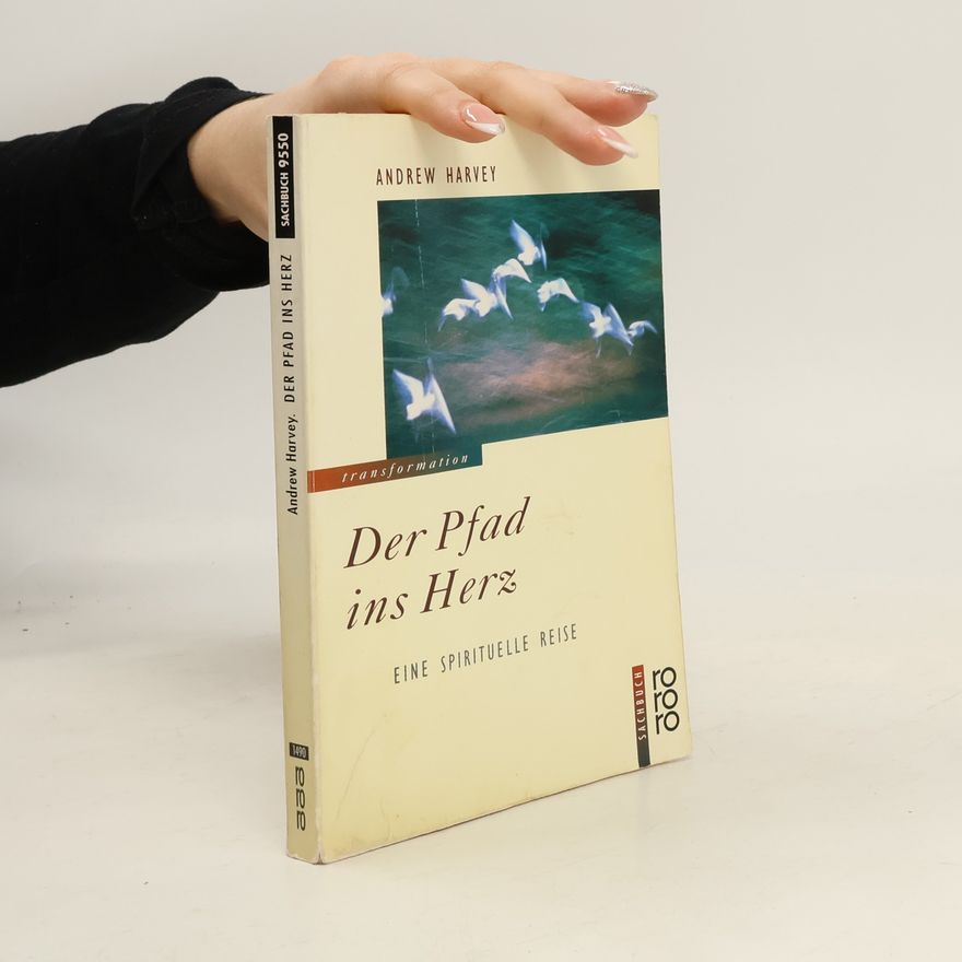 Andrew Harvey Der Pfad ins Herz