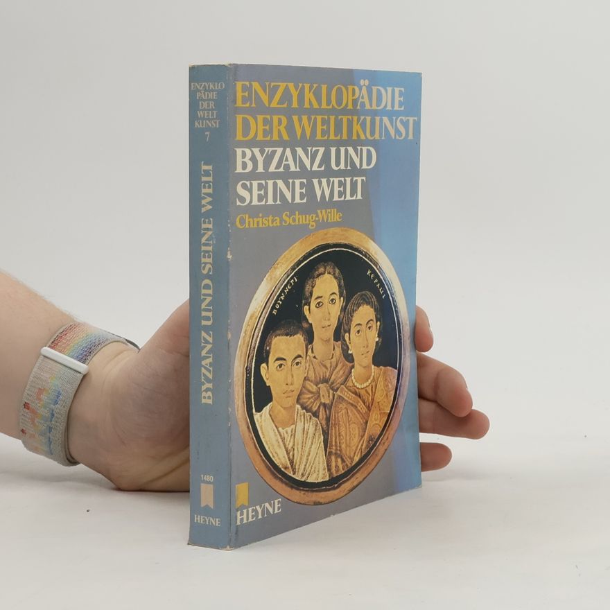 Christa Schug-Wille Byzanz und seine Welt