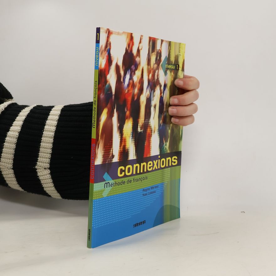 Régine Mérieux Connexions. Niveau 1. Methode De Francais