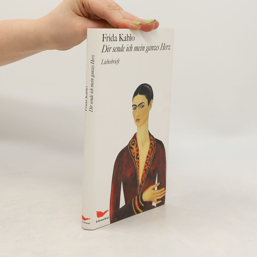 Frida Kahlo Dir sende ich mein ganzes Herz