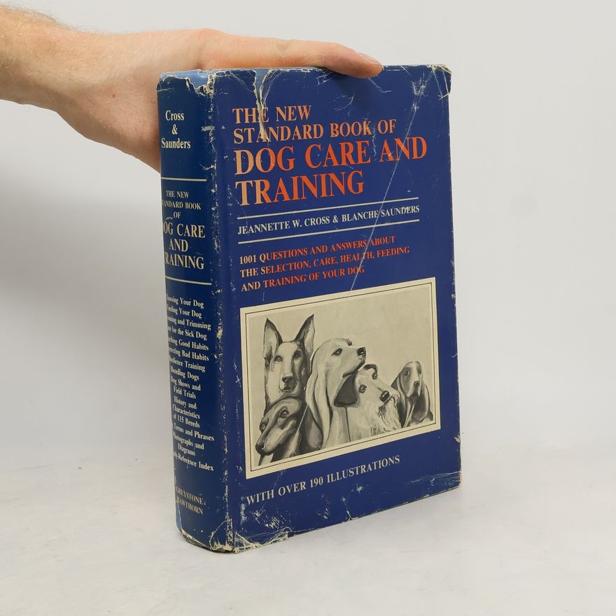 Jeannette Wallace Cross The New Standard Book of Dog Care and Training