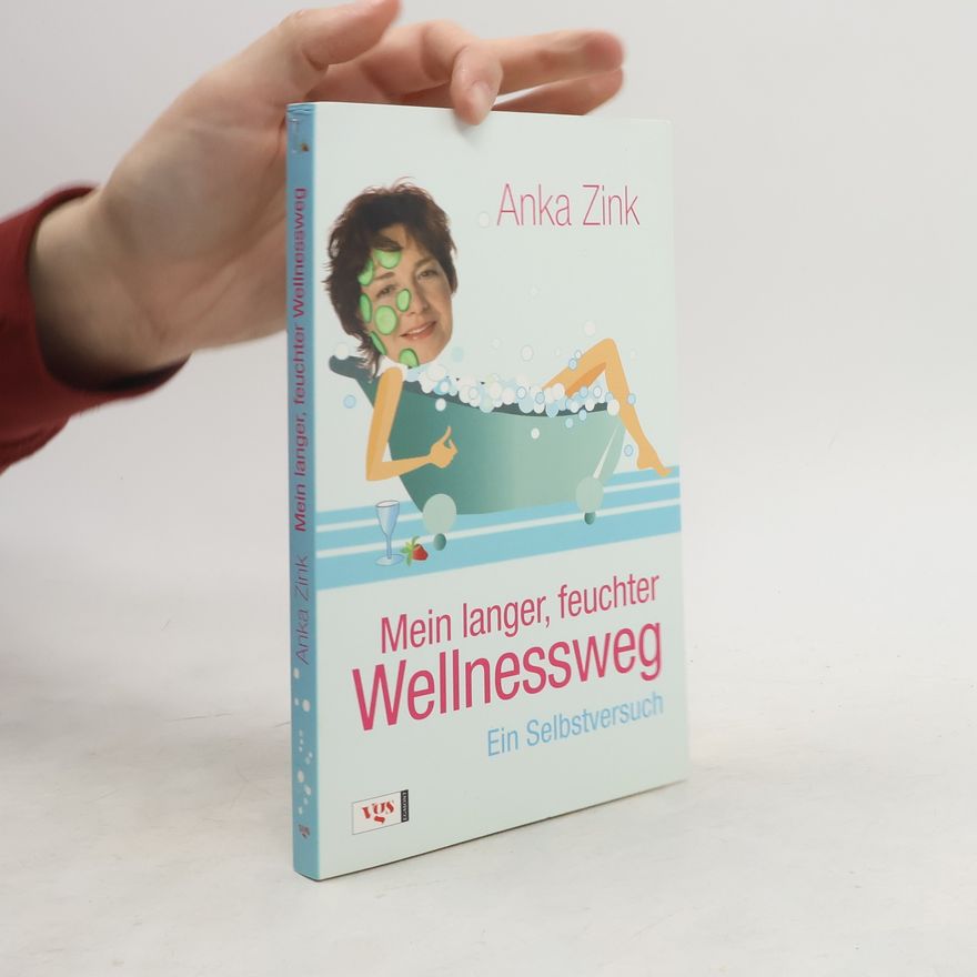 Anka Zink Mein langer feuchter Wellnessweg