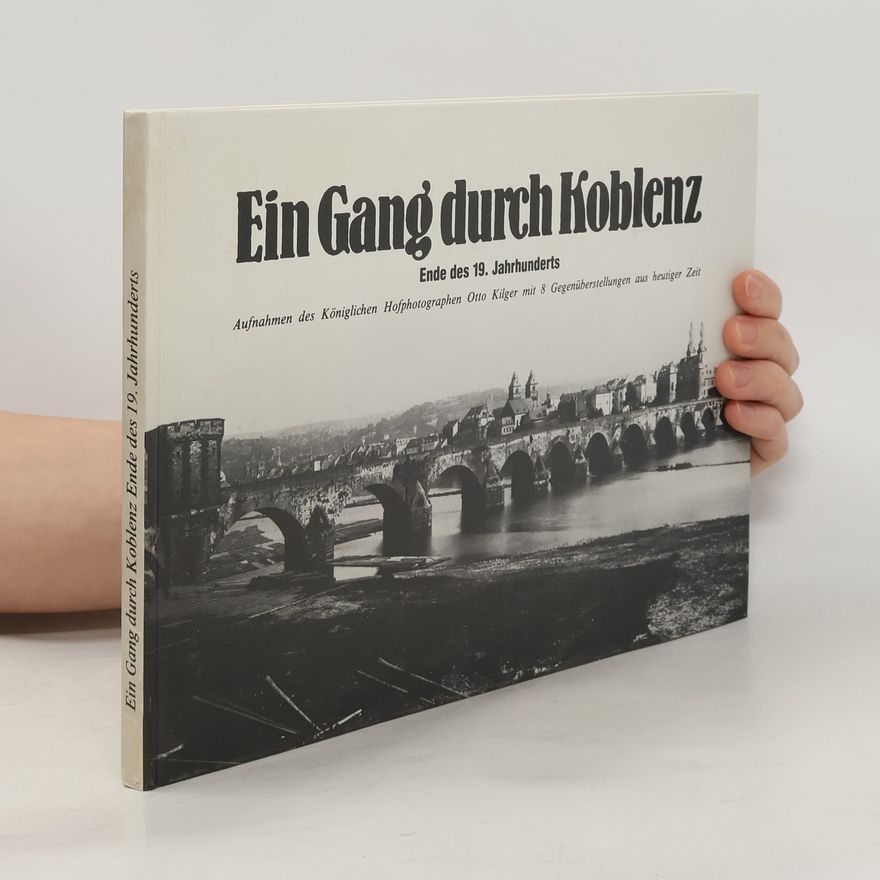 Otto Kilger Ein Gang durch Koblenz Ende des 19. Jahrhunderts