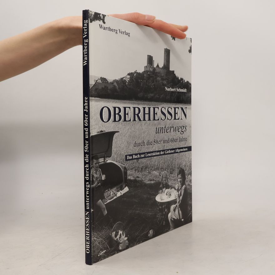 Norbert Schmidt Oberhessen unterwegs durch die 50er und 60er Jahre