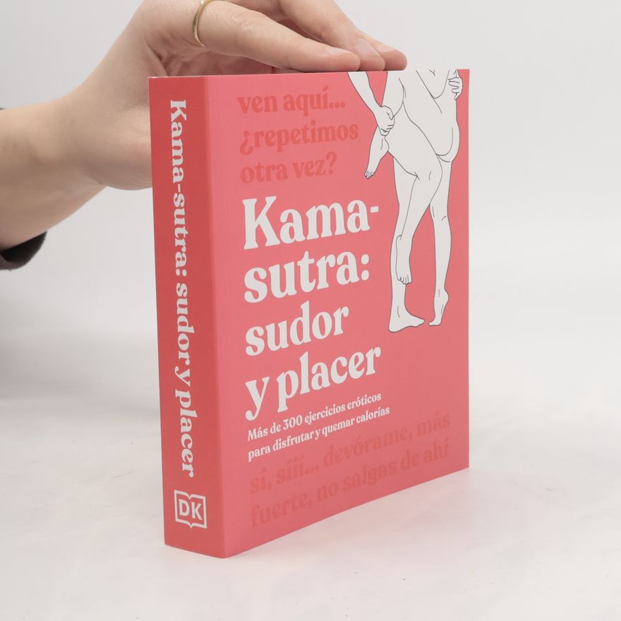 Dorling Kindersley Enciclopedia visual: Kama-Sutra: sudor y placer