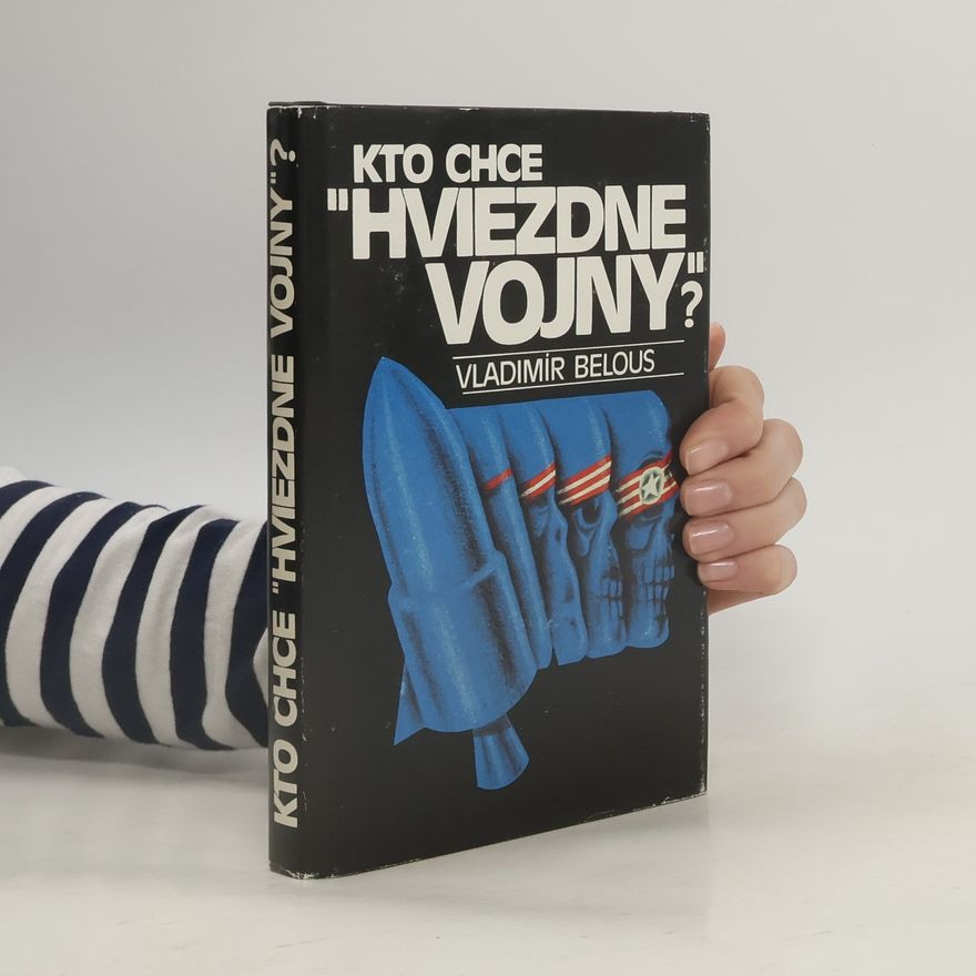 Vladimir Semenovič Belous Kto chce hviezdne vojny?