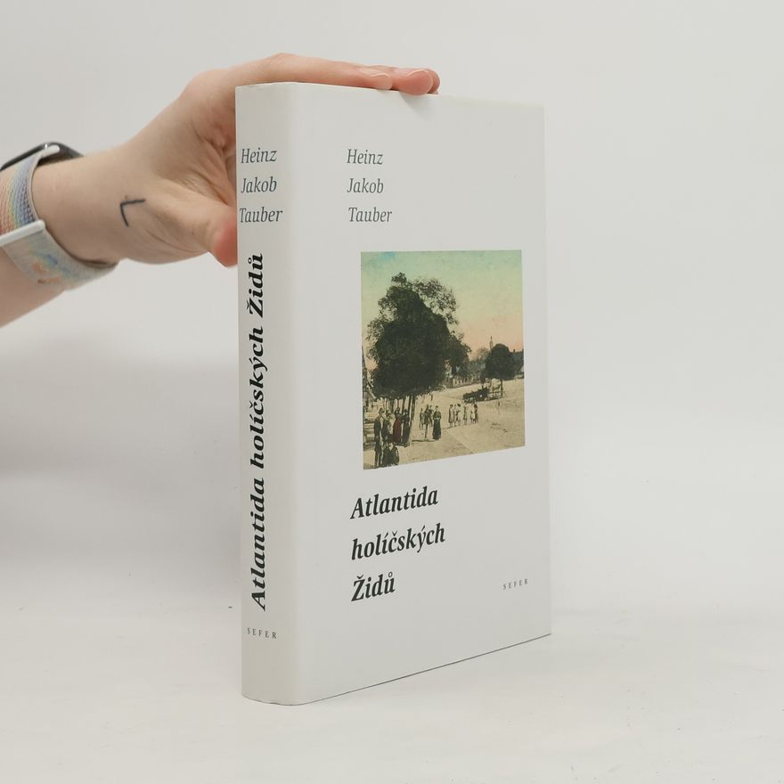 Heinz Jakob Tauber Atlantida holíčských Židů