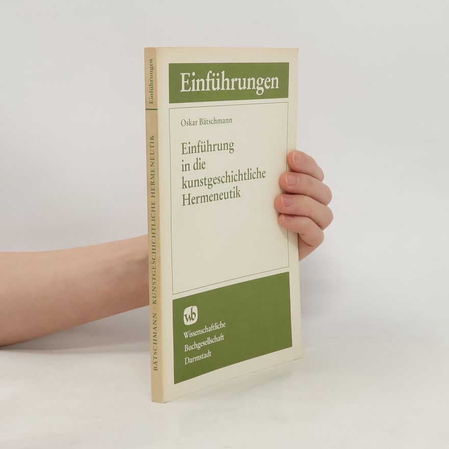 Oskar Bätschmann Einführung in die kunstgeschichtliche Hermeneutik