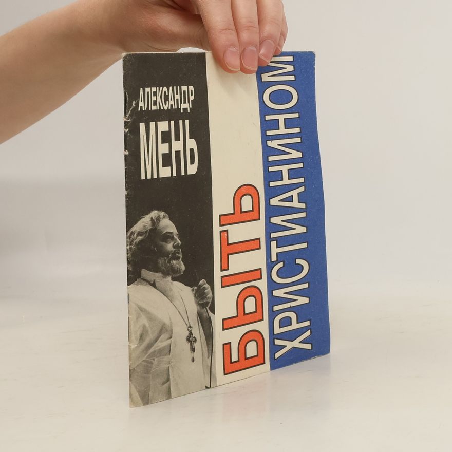 Aleksandr Menʹ Быть христианином