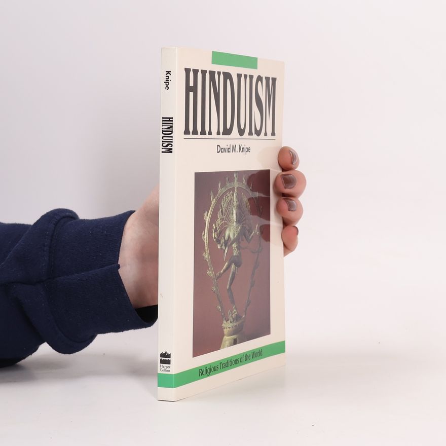David M. Knipe Religious Traditions of the World: Hinduism