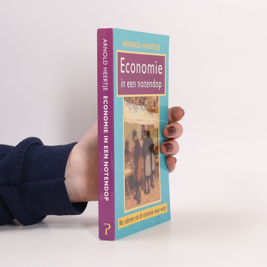 Arnold Heertje Economie in een notendop